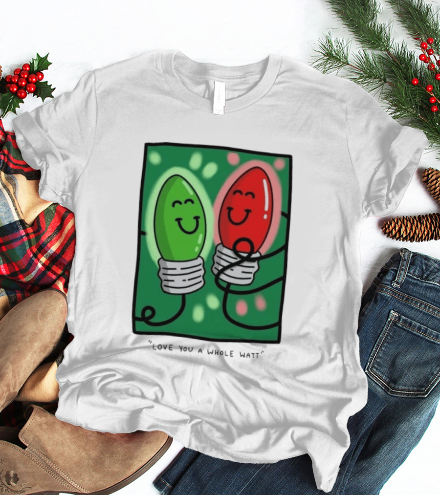 Love You A Whole Watt Christmas Light Bulb Couple T-Shirt