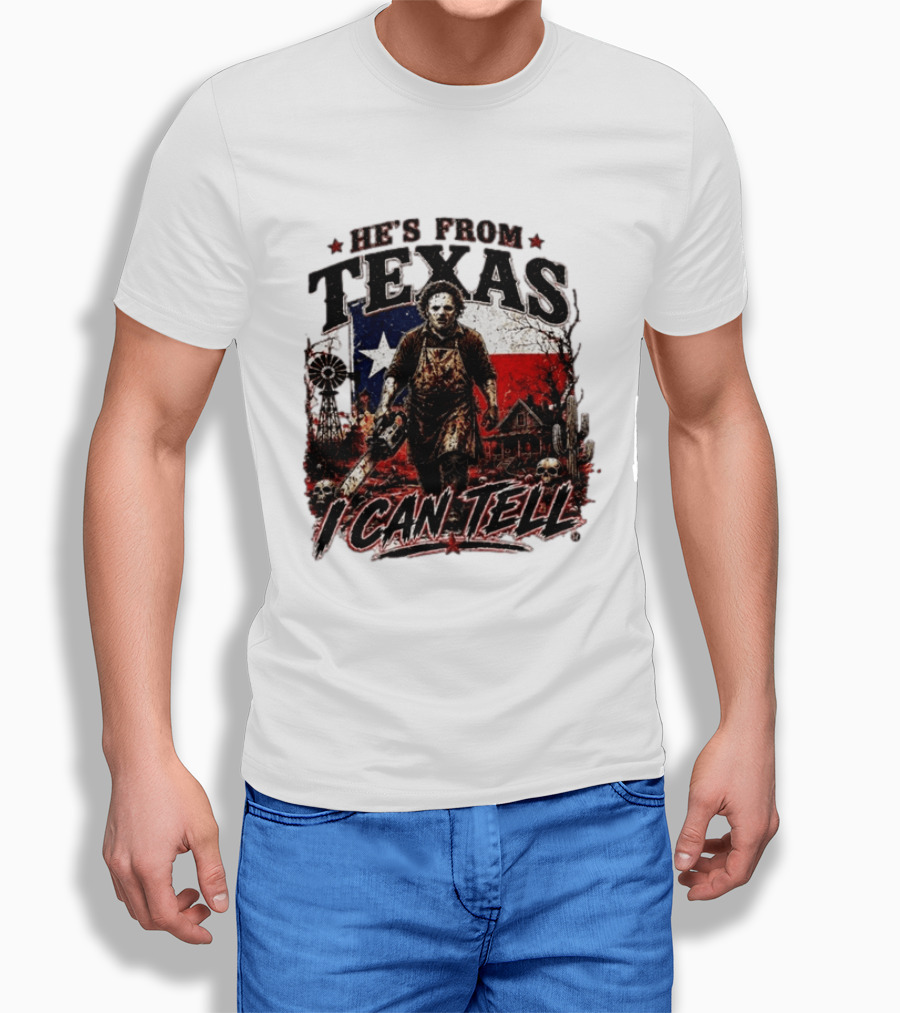 He's From Texas Horror Chainsaw Halloween I Can Tell T-Shirt