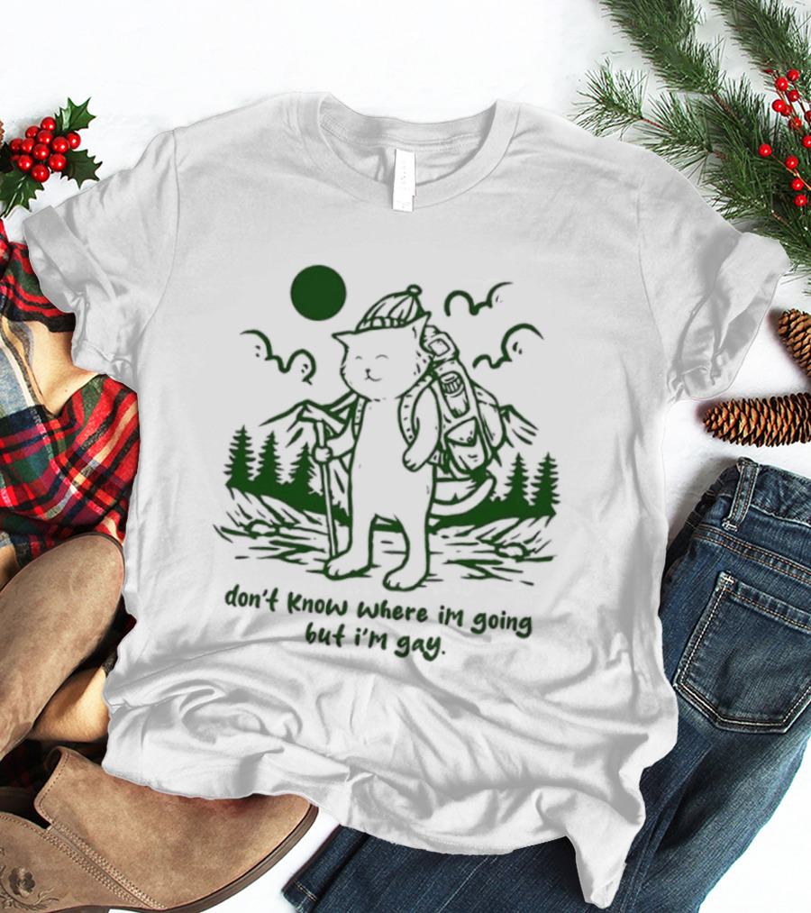 Don't Know Where I'm Going But I'm Gay Hiking Cat T-Shirt