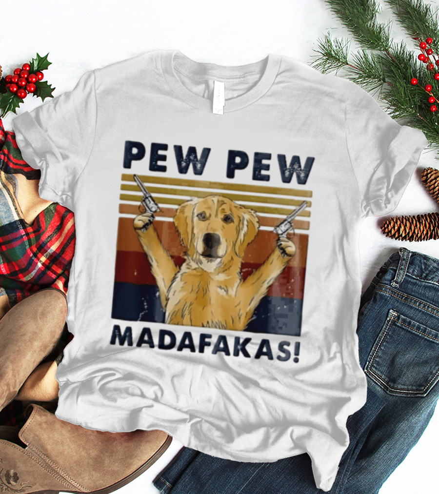Pew Pew Madafakas Golden Retriever Dog With Revolvers T-Shirt