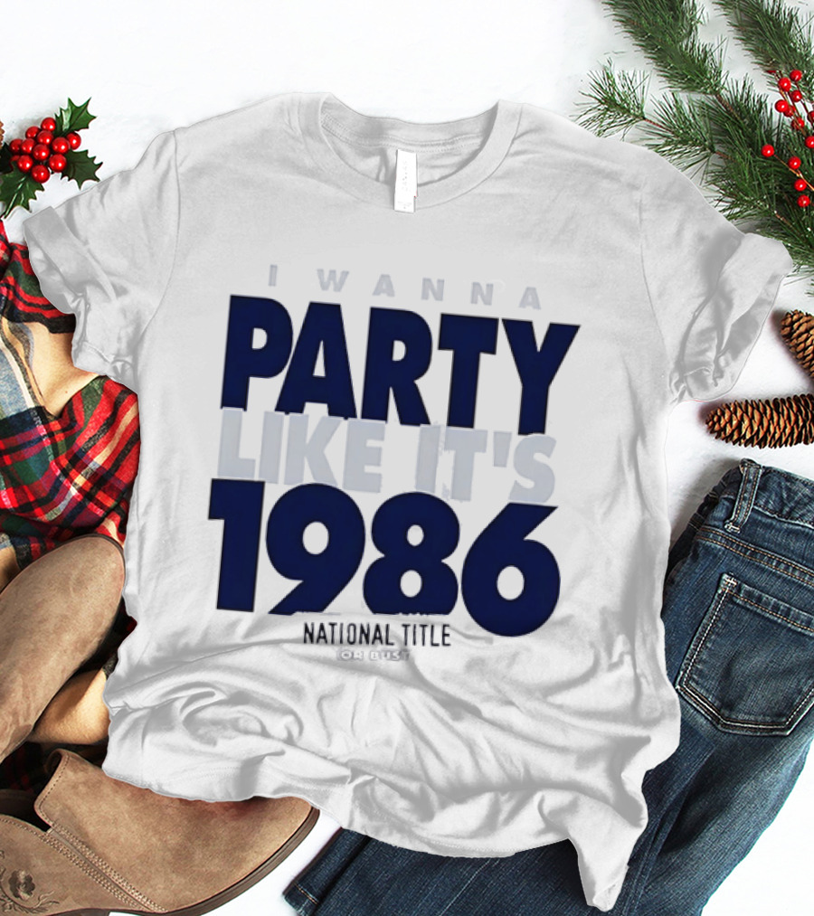 I Wanna Party Like It's 1986 National Title Or Bust T-Shirt