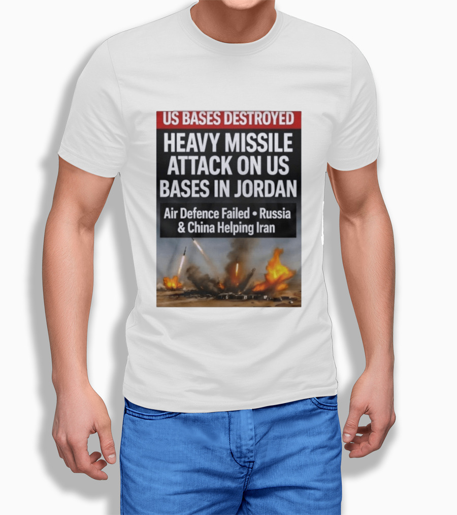 US Bases Destroyed Heavy Missile Attack On US Bases In Jordan Air Defence Failed Russia China Helping Iran T-Shirt