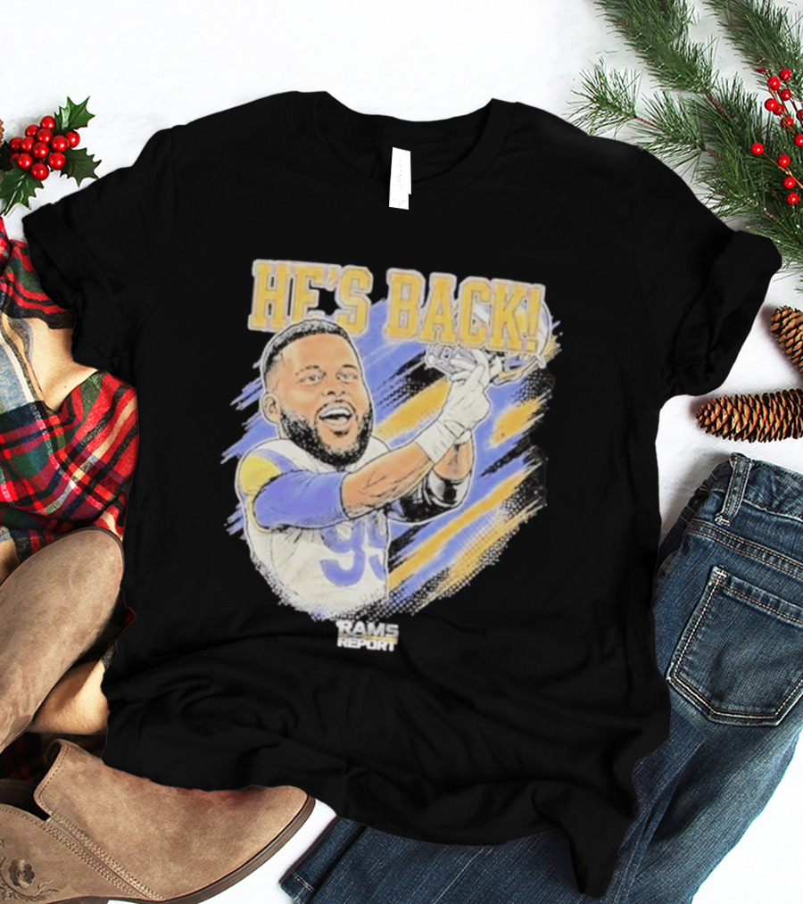 HE'S BACK Aaron Donald Rams Report Los Angeles Rams T-Shirt