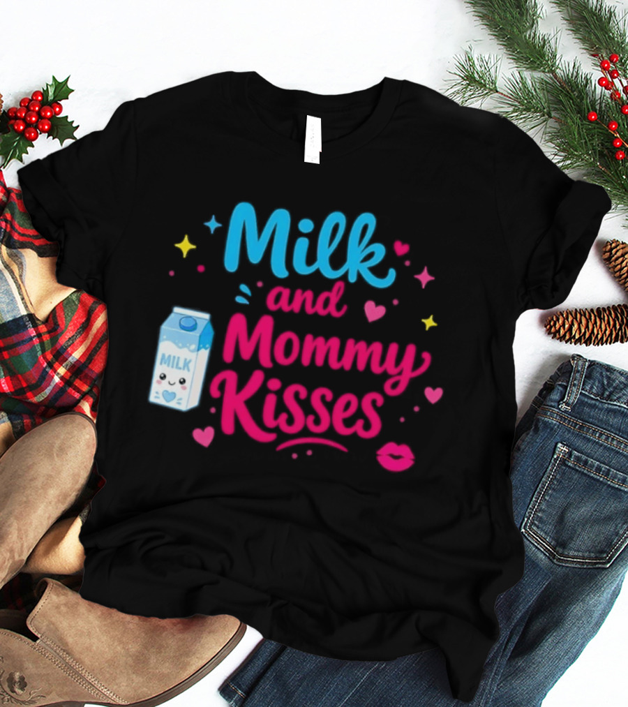 Milk And Mommy Kisses Baby Nursing Motherhood Comfort T-Shirt