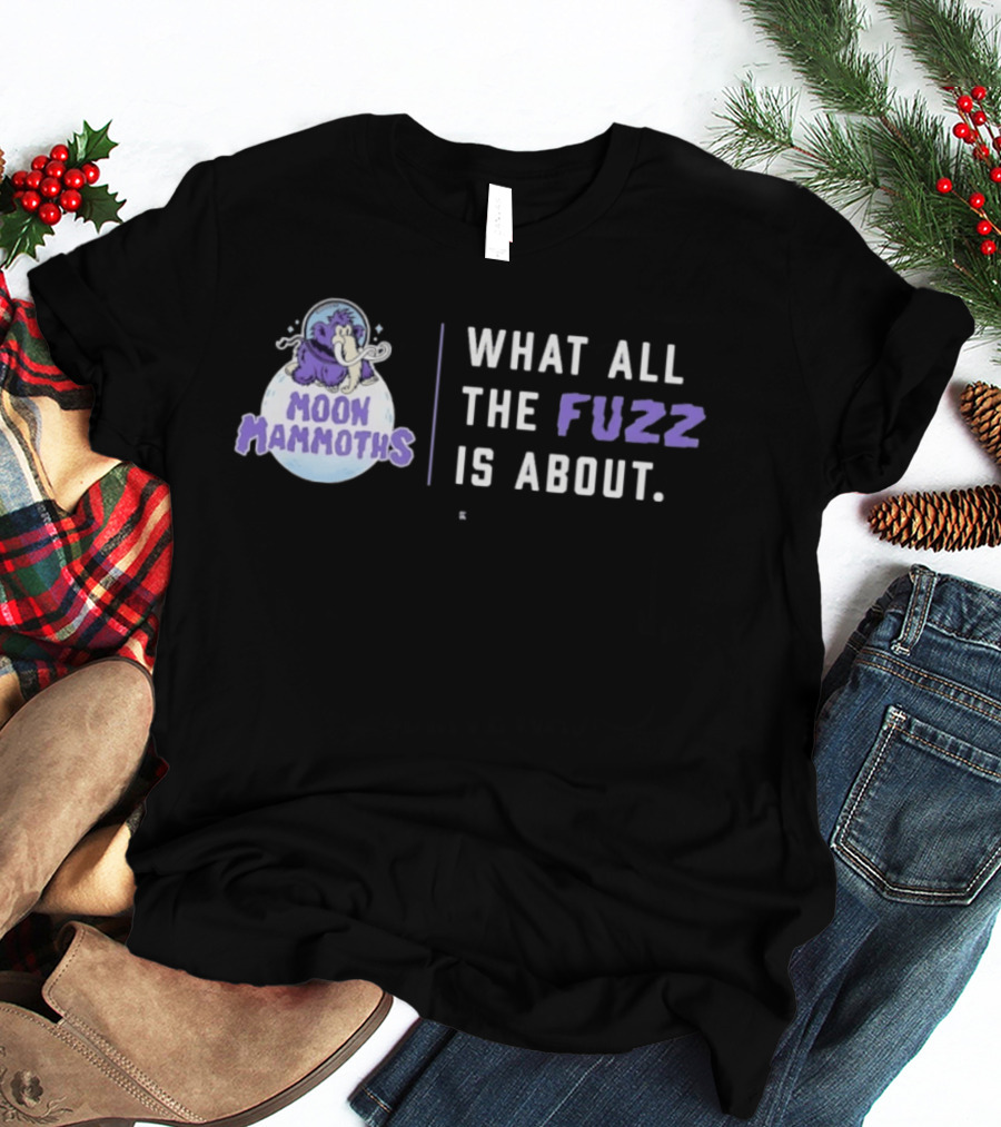 Moon Mammoths What All The Fuzz Is About Fuzzy Mammoth On Moon T-Shirt