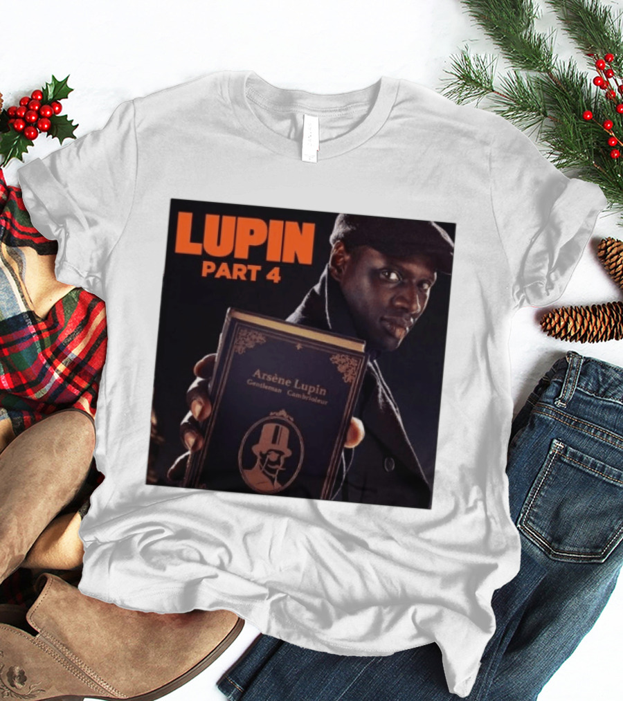 Lupin Part 4 Arsène Lupin Netflix Series Return Gentleman Cambrioleur T-Shirt
