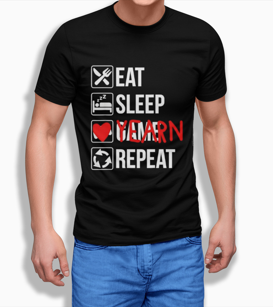 Eat Sleep Yearn Repeat Gaming Gamer Video Games T-Shirt