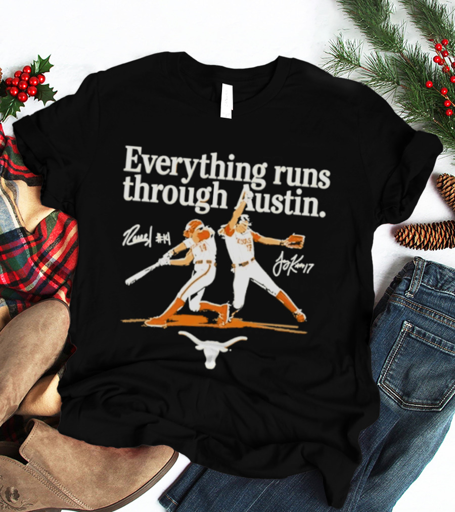 Everything Runs Through Austin Texas Softball Reneau Joy Kay Sports Longhorns T-Shirt