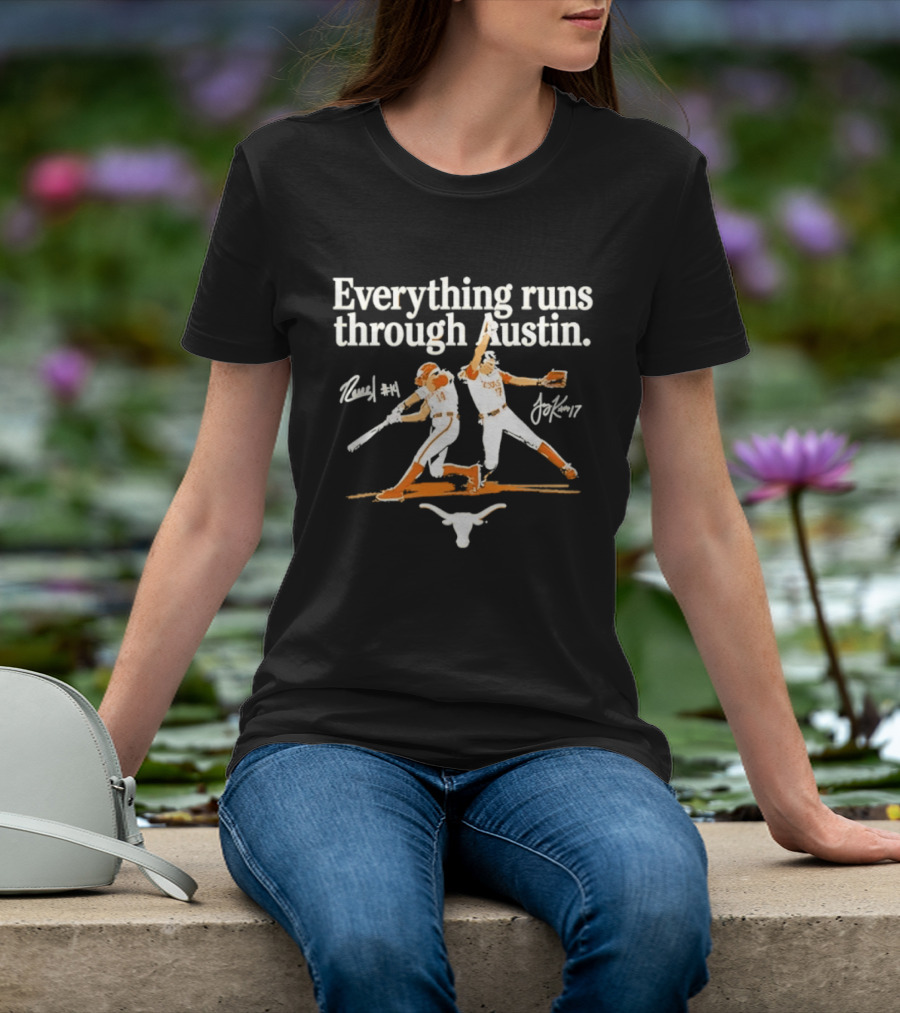 Everything Runs Through Austin Texas Softball Reneau Joy Kay Sports Longhorns T-Shirt