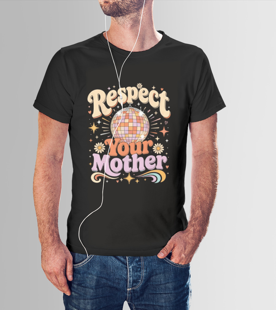 Respect Your Mother Disco Ball 70s Retro Vibes Floral Motif T-Shirt