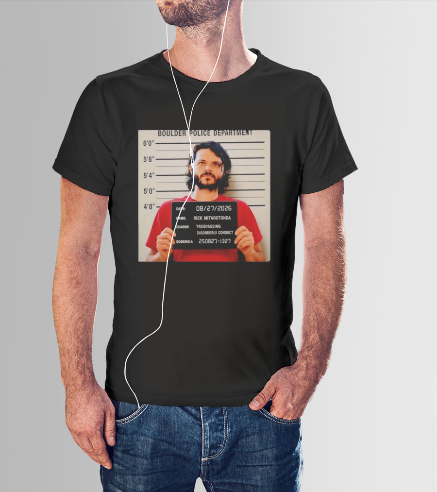 Boulder Police Department Rick Mitarotonda Shot 2026 Trespassing Disorderly Conduct T-Shirt