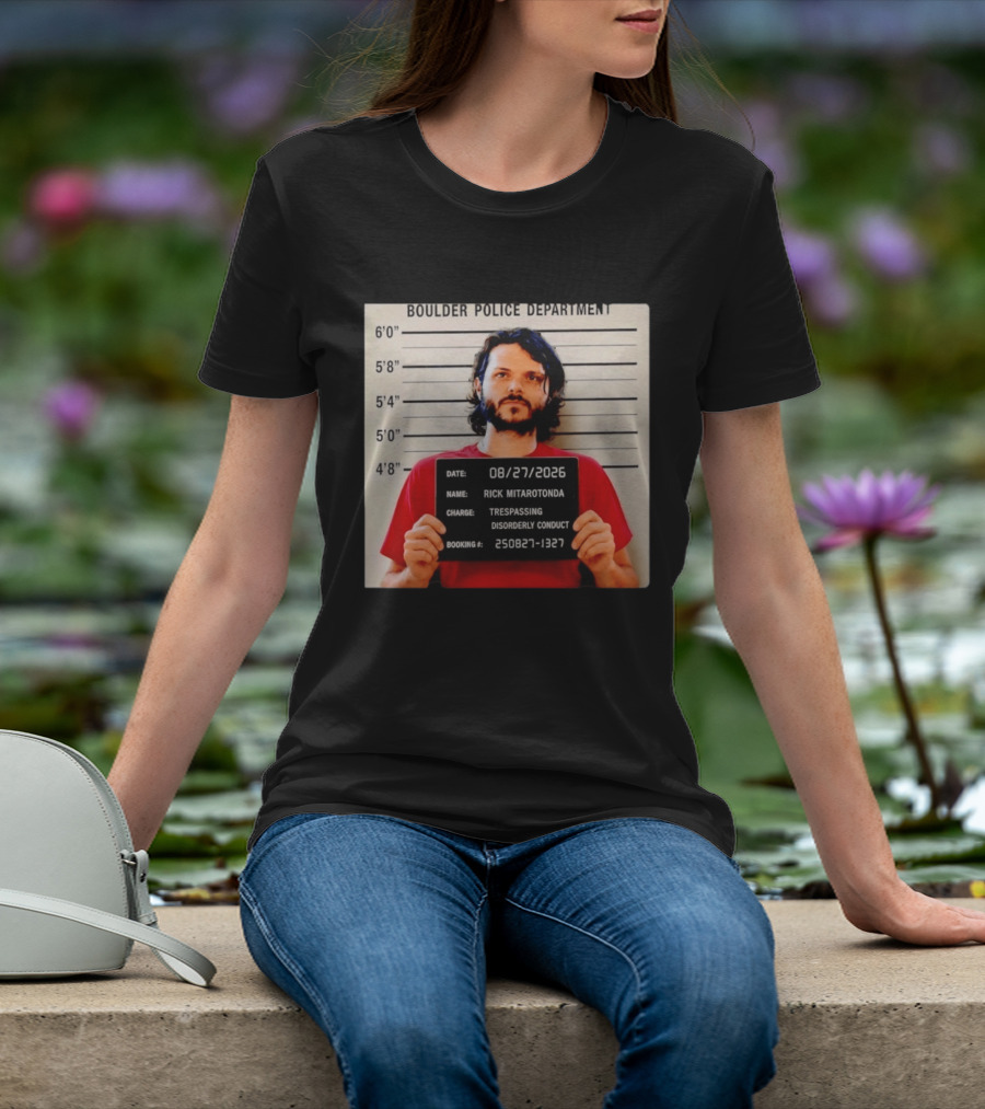 Boulder Police Department Rick Mitarotonda Shot 2026 Trespassing Disorderly Conduct T-Shirt