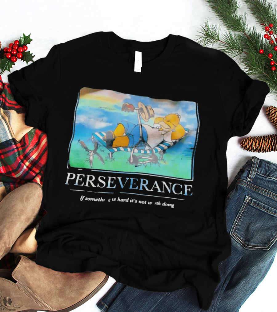 Perseverance Homer Relaxing If Something Is Hard It's Not Worth Doing T-Shirt