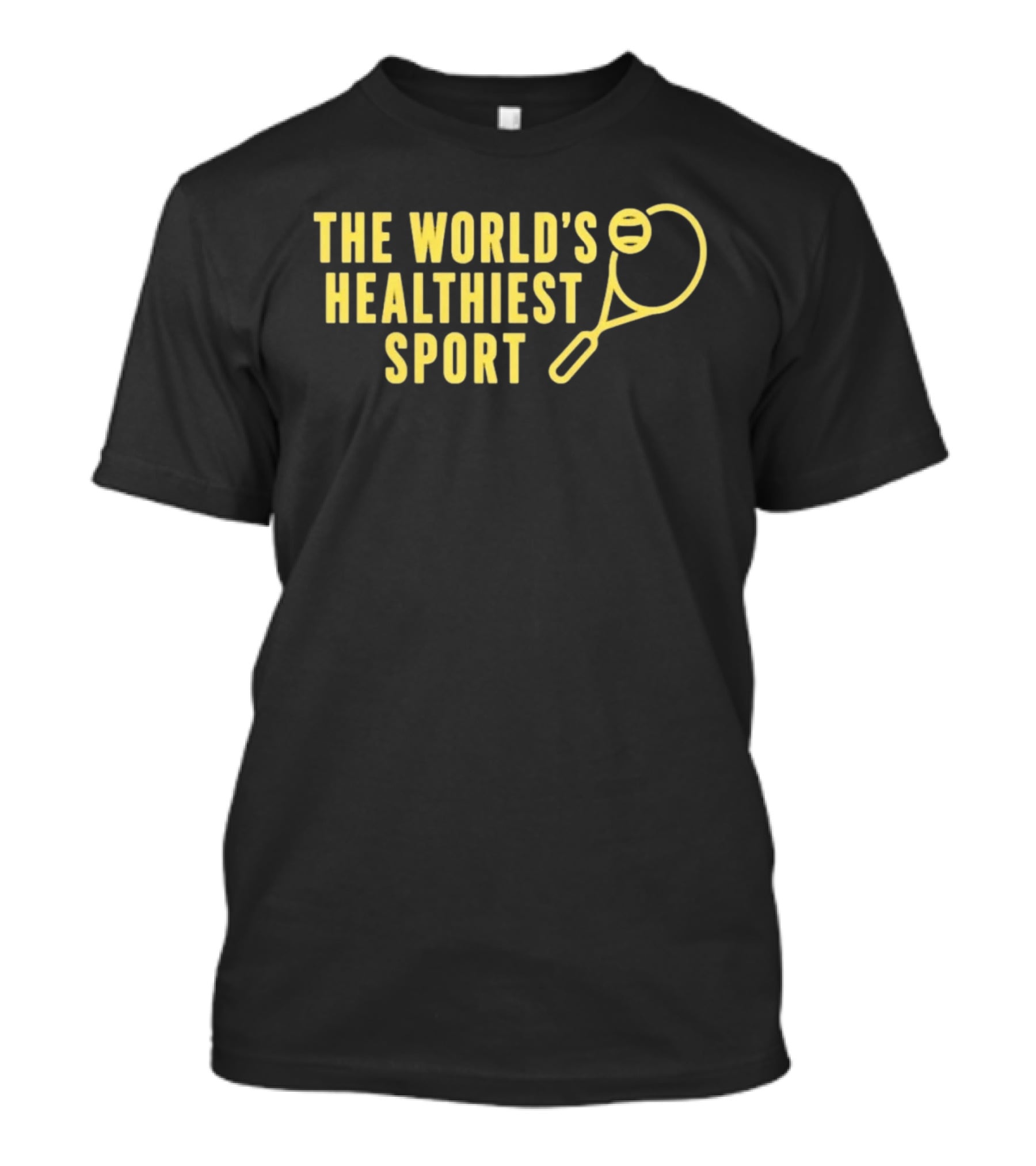 The World's Healthiest Sport Tennis Fitness Racket T-Shirt