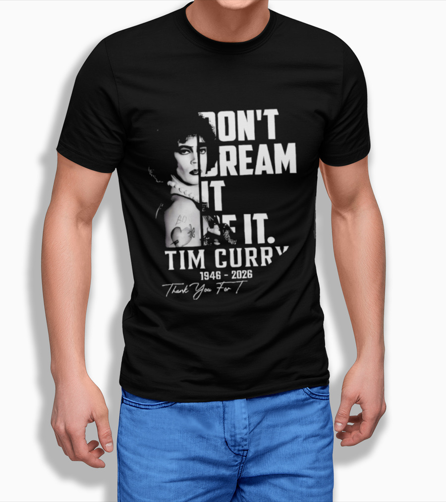 Tim Curry 1946 2026 Don't Dream It Be It Thank You T-Shirt