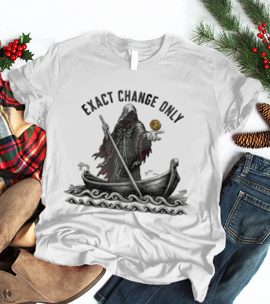 Exact Change Only Charon Underworld Ferryman River Styx Greek Mythology T-Shirt
