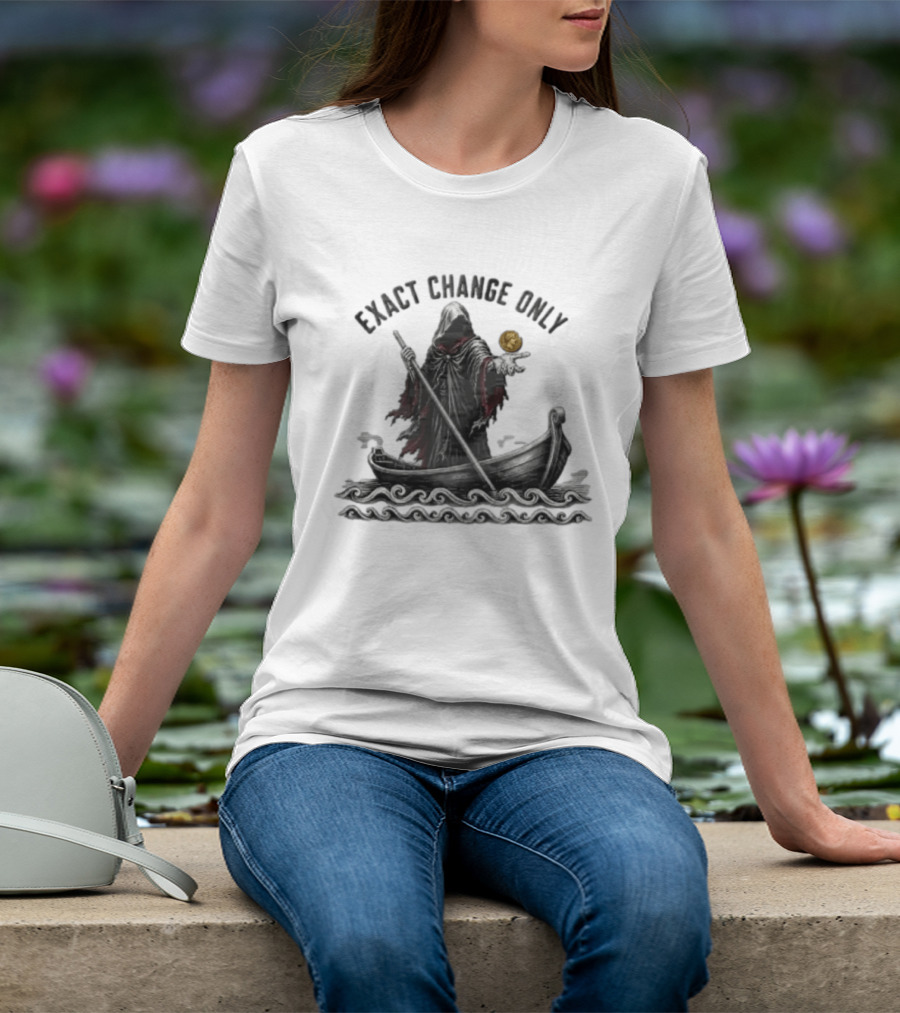 Exact Change Only Charon Underworld Ferryman River Styx Greek Mythology T-Shirt