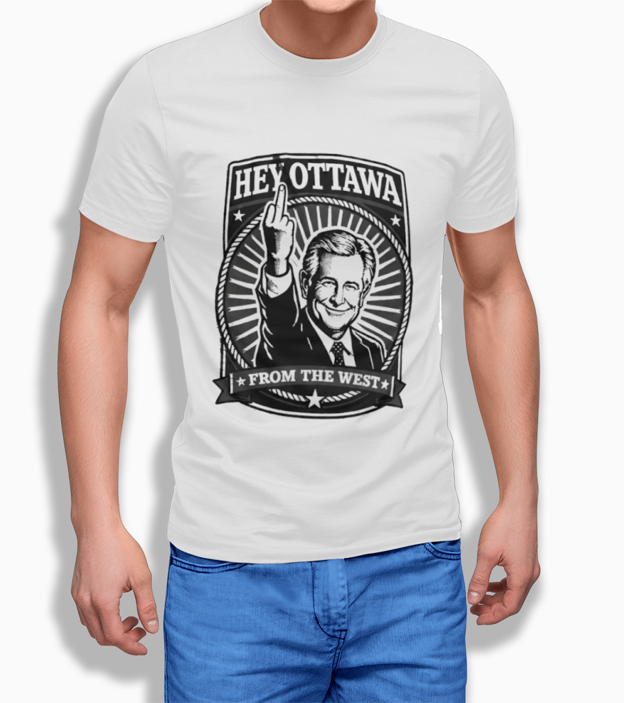 Hey Ottawa From The West Political Western Canada Middle Finger T-Shirt