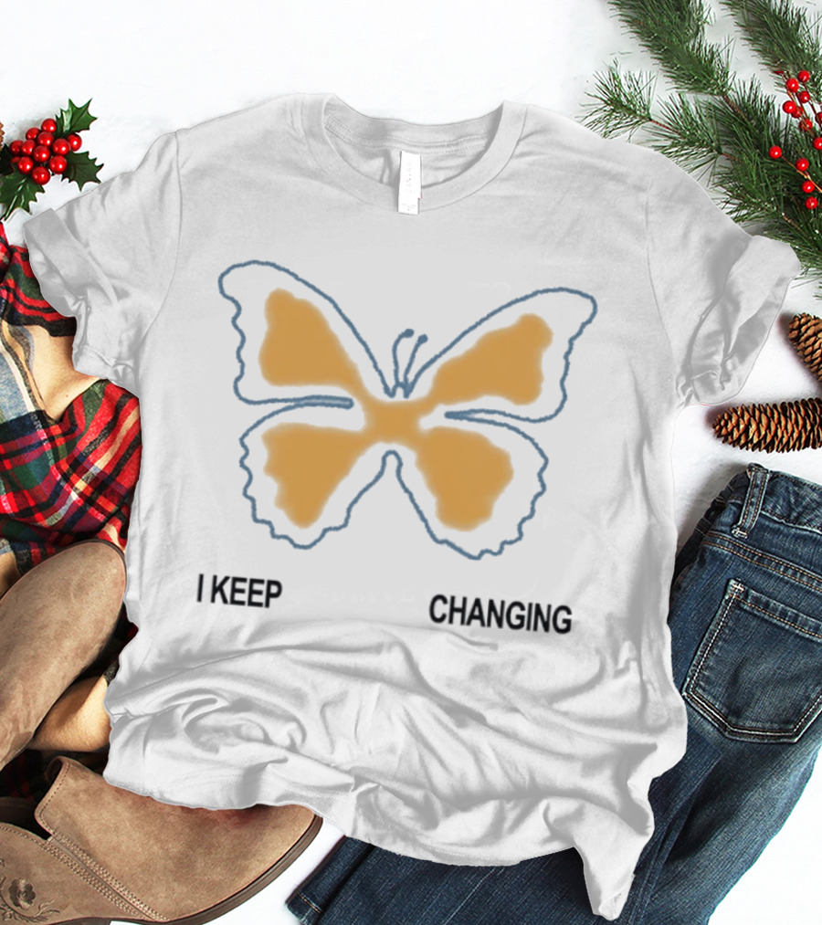 I Keep Changing Butterfly Aesthetic Inspirational Motivational Positive Transformation T-Shirt