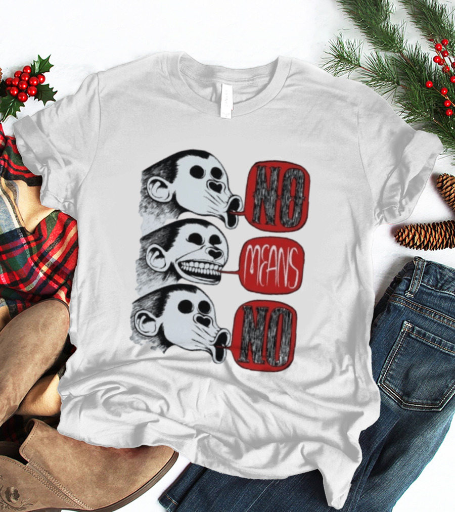No Means No Monkey Activism Protest Consent T-Shirt