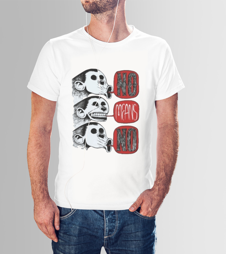 No Means No Monkey Activism Protest Consent T-Shirt