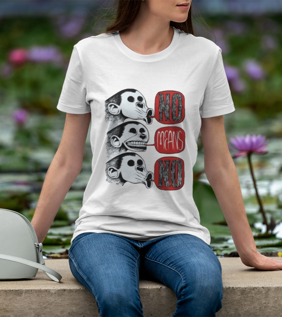 No Means No Monkey Activism Protest Consent T-Shirt