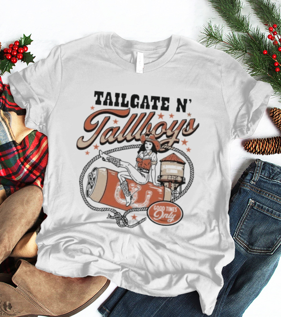 Tailgate N' Tallboys Bloomington Illinois Good Times Only Cowboy Boot And Water Tower T-Shirt
