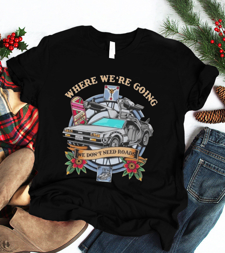 Back To The Future Where We're Going We Don't Need Roads DeLorean Outatime Hoverboard Nike Mag Flowers T-Shirt