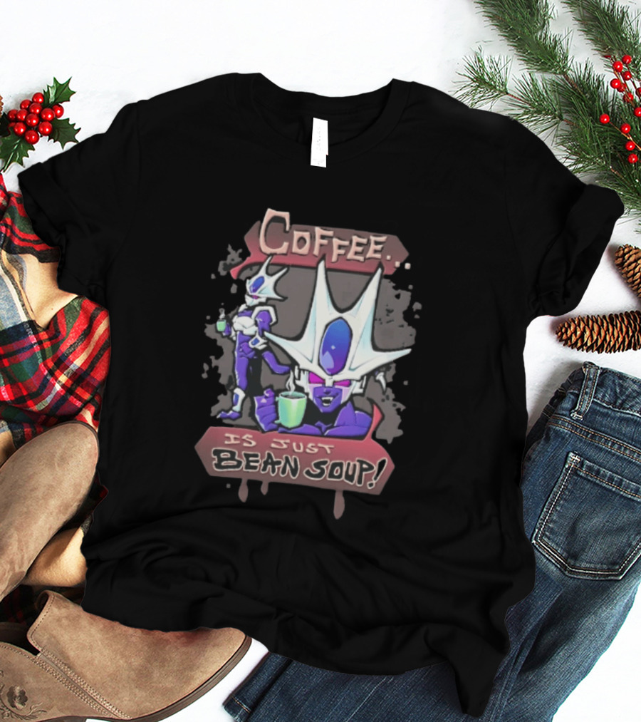 Dragon Ball Cooler Coffee Is Just Bean Soup T-Shirt