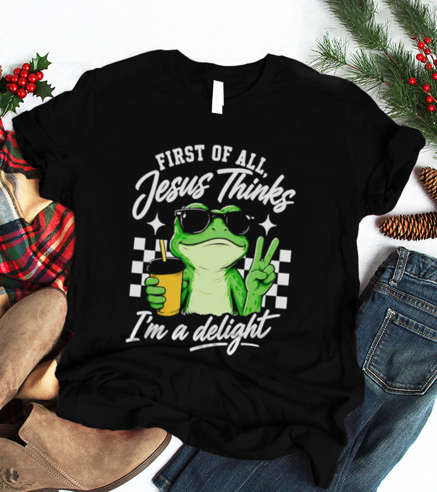 First Of All Jesus Thinks I'm A Delight Frog Holding Drink Peace Sign T-Shirt