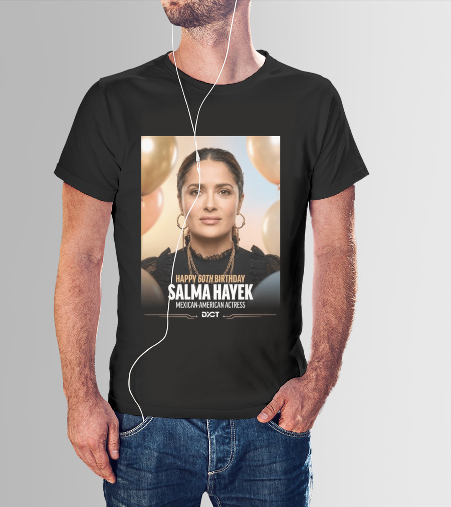 Happy 60th Birthday Salma Hayek Celebration Mexican American Actress T-Shirt