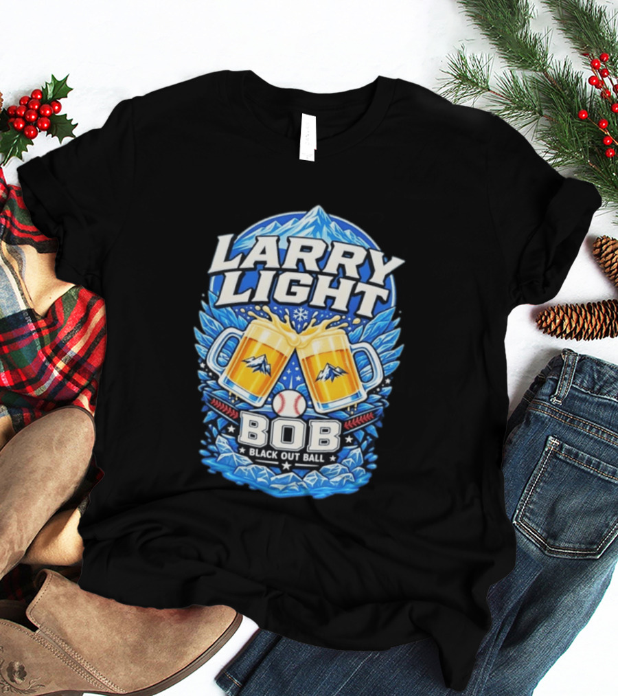 Larry Light BOB Black Out Ball Baseball Beer S Snowy Mountains T-Shirt