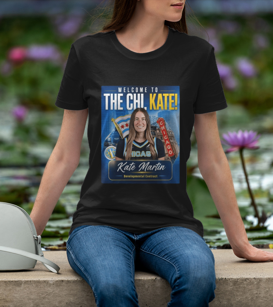 Welcome To Chicago Kate Martin Developmental Contract For The Sky With Chicago Flag And Landmark T-Shirt