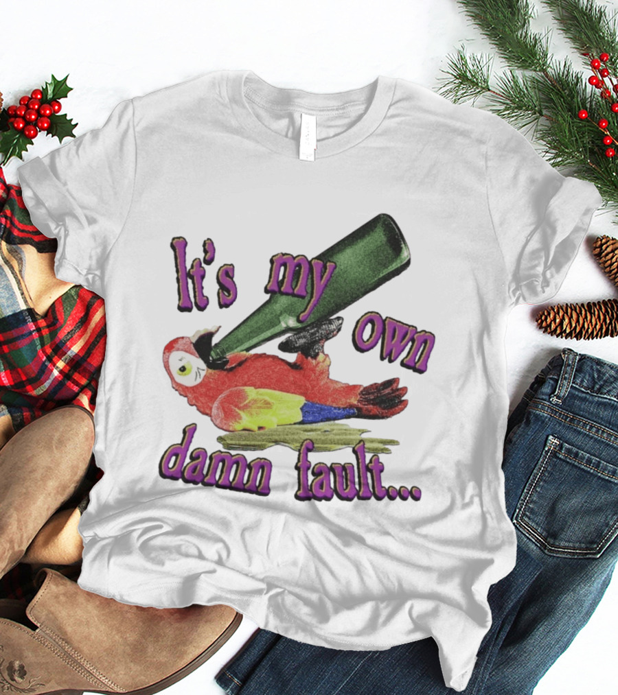 Fsgprints Wastin Away Again It's My Own Damn Fault Parrot Drinking T-Shirt
