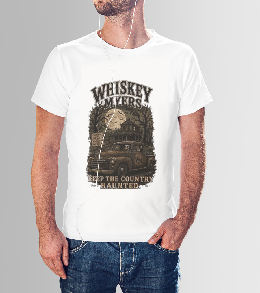 Whiskey Myers Keep The Country Haunted Born In The South Raised By The Night Haunted House And Skeleton Truck T-Shirt