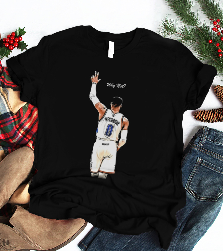Oklahoma City Thunder Russell Westbrook Why Not Victory Celebration T-Shirt
