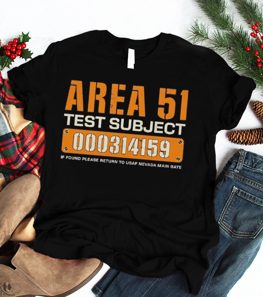 Area 51 Test Subject 000314159 If Found Please Return To USAF Nevada Main Gate T-Shirt