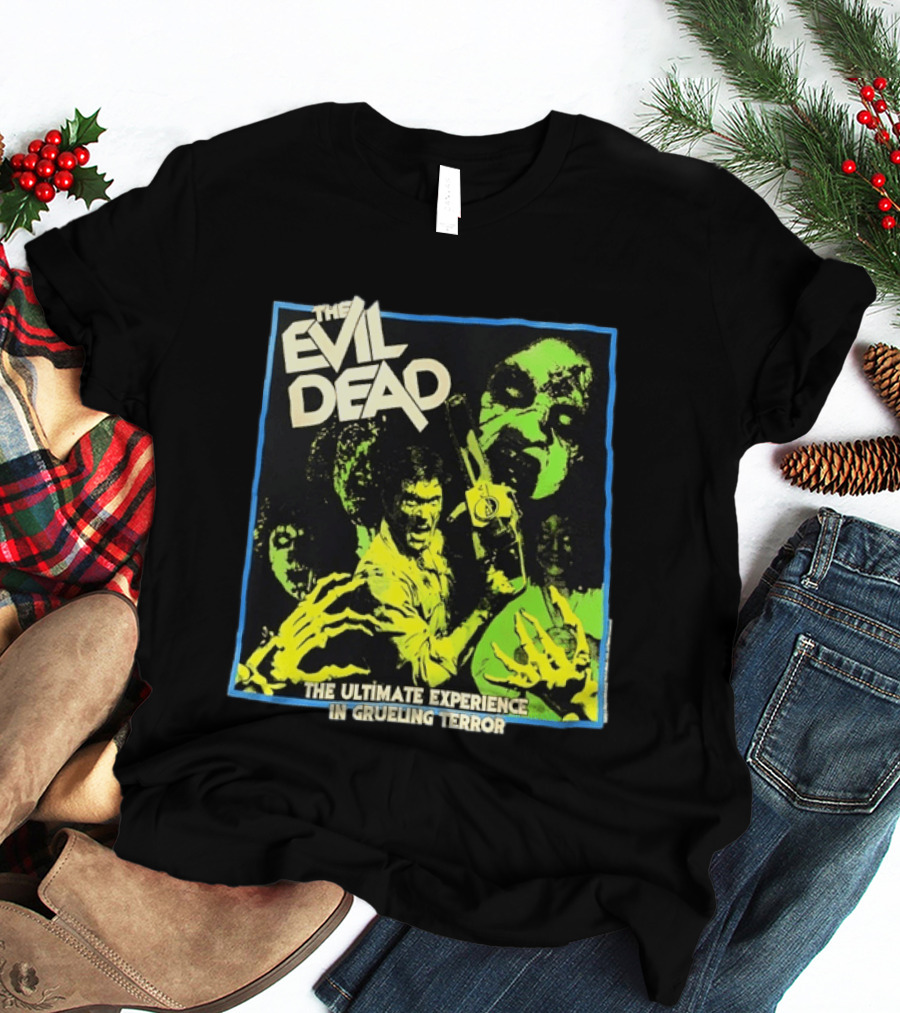 The Evil Dead The Ultimate Experience In Grueling Terror Horror Movie T-Shirt