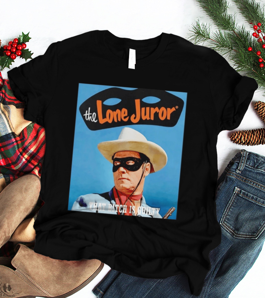 The Lone Juror That Bitch Is Guilty Masked Cowboy Western T-Shirt
