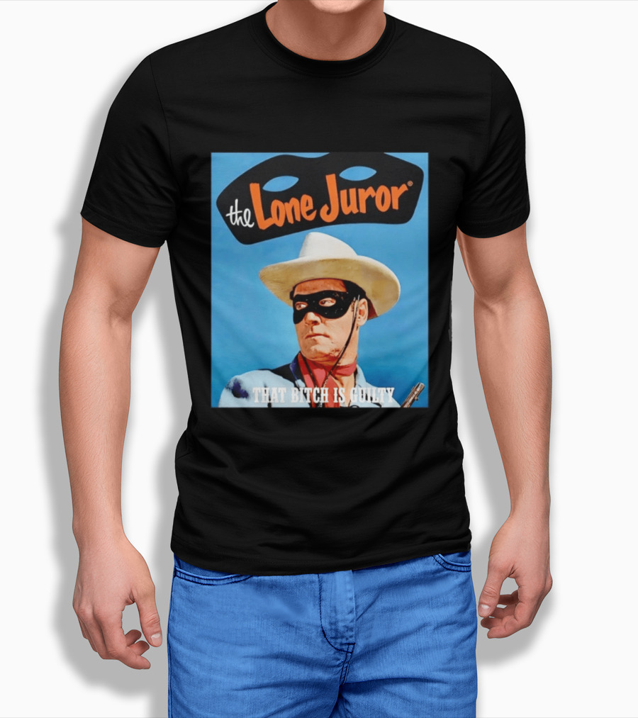 The Lone Juror That Bitch Is Guilty Masked Cowboy Western T-Shirt