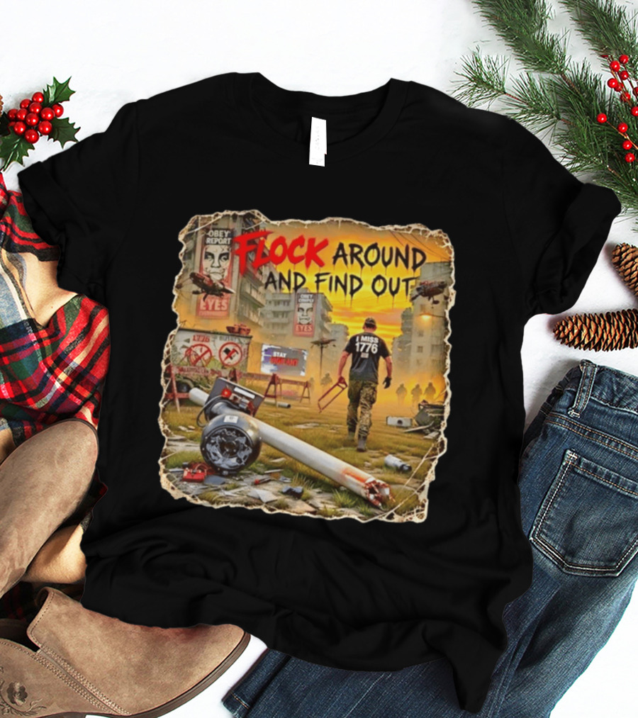 Flock Around And Find Out I Miss 1776 Obey Report Dystopian Scene T-Shirt