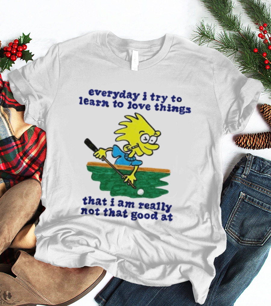 Everyday I Try To Learn To Love Things That I Am Really Not That Good At Cartoon Character Playing Pool T-Shirt