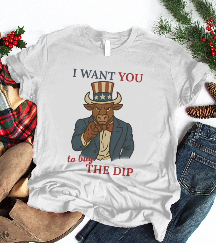 I Want You To Buy The Dip Bull Uncle Sam Investor T-Shirt