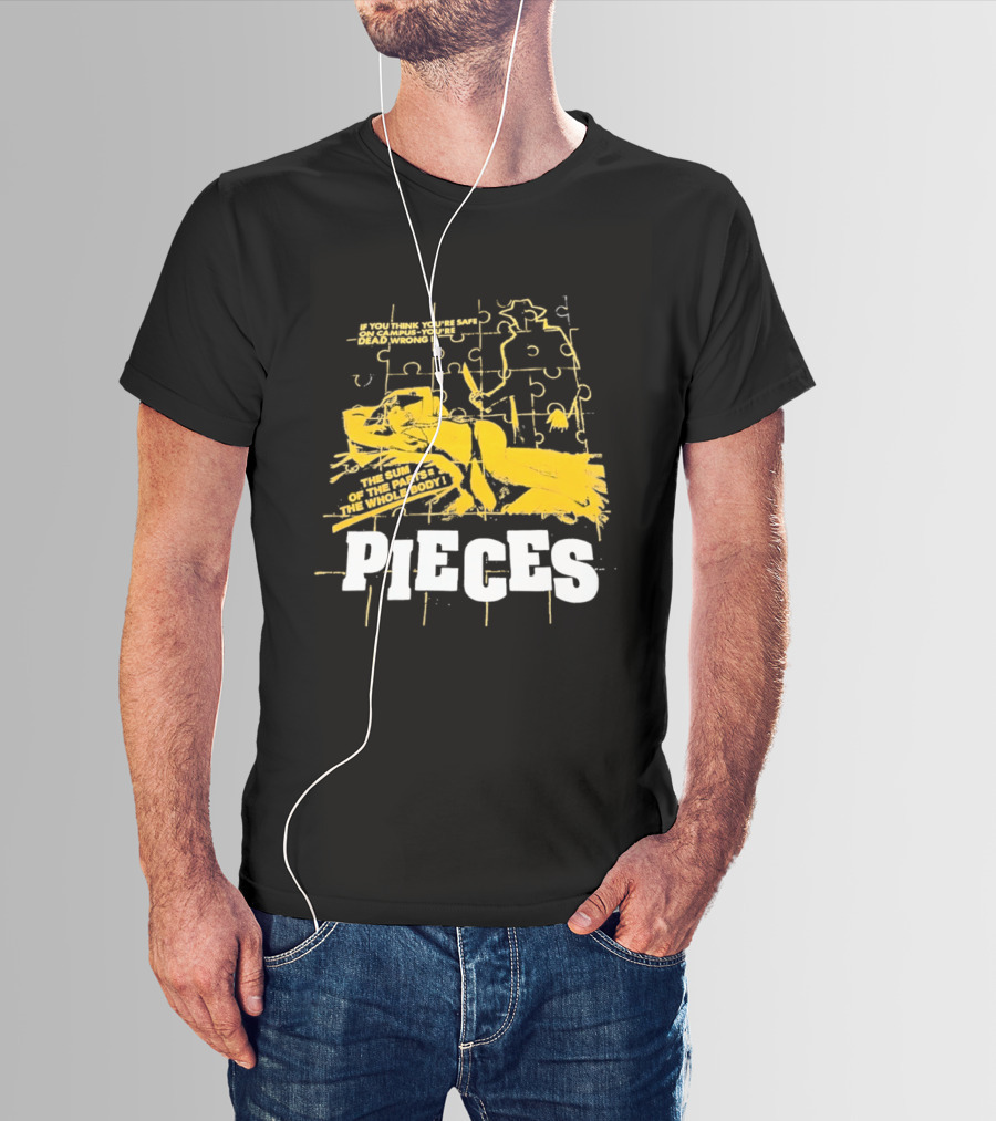 Pieces Horror Movie The Sum Of The Parts The Whole Body If You Think You're Safe On Campus You're Dead Wrong T-Shirt