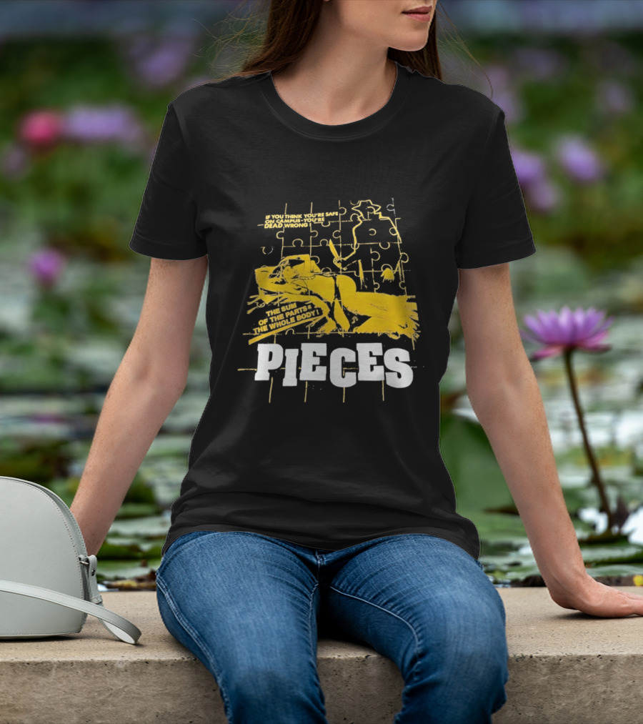 Pieces Horror Movie The Sum Of The Parts The Whole Body If You Think You're Safe On Campus You're Dead Wrong T-Shirt