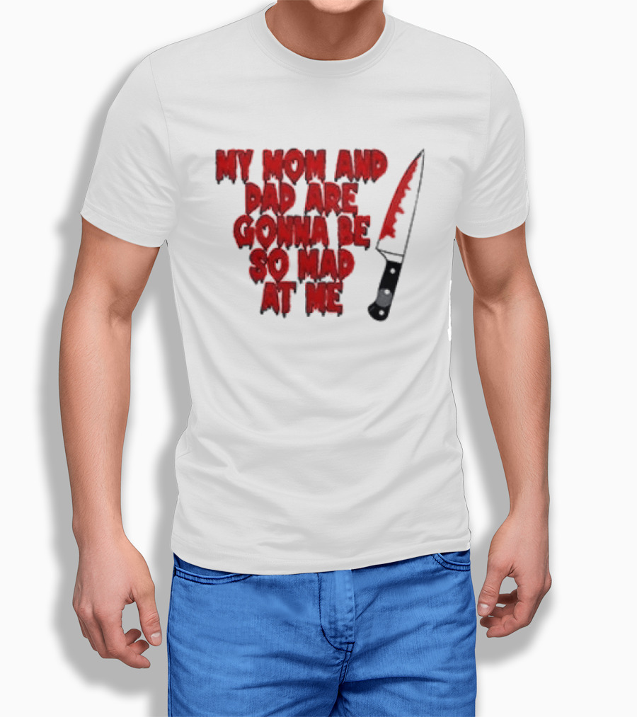 My Mom And Dad Are Gonna Be So Mad At Me Bloody Knife T-Shirt