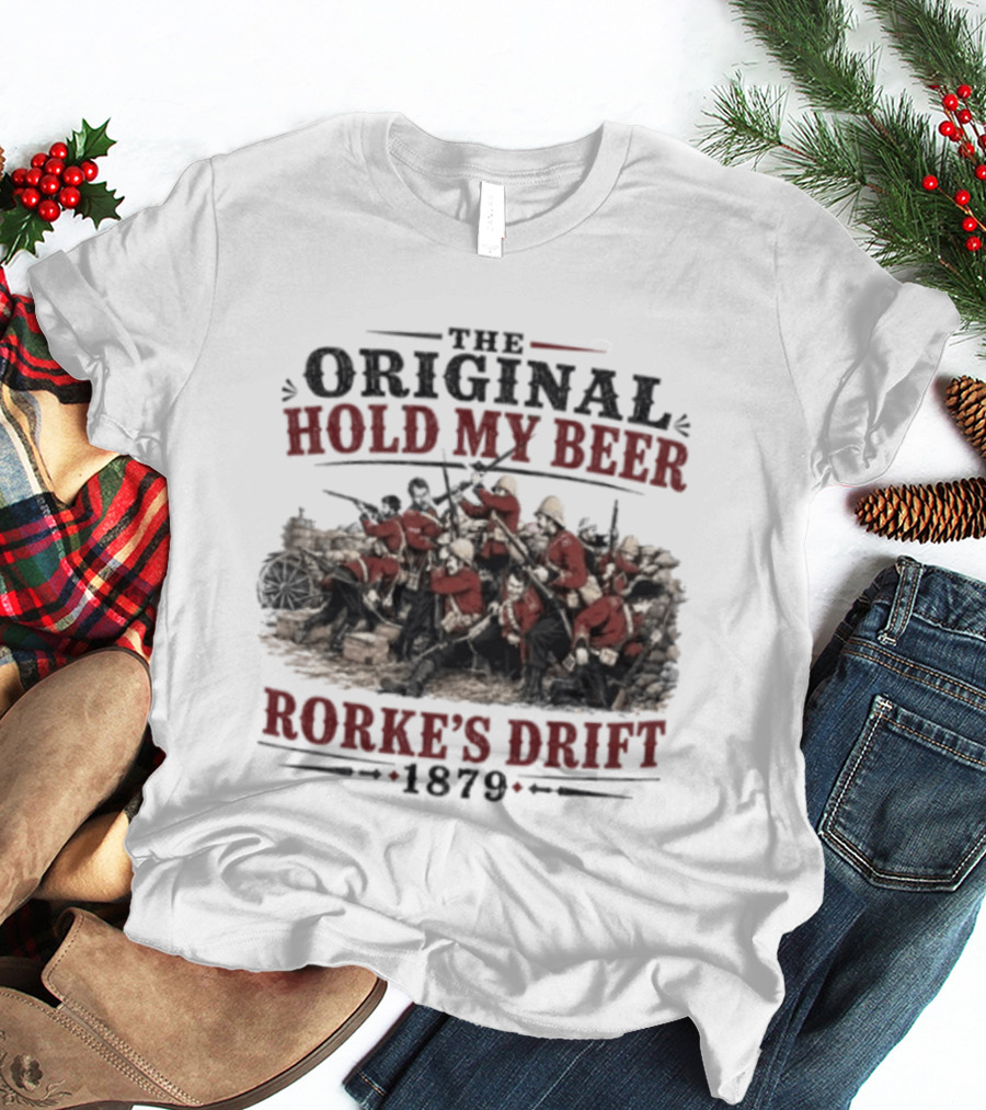 The Original Hold My Beer Rorke's Drift 1879 Battle Scene T-Shirt