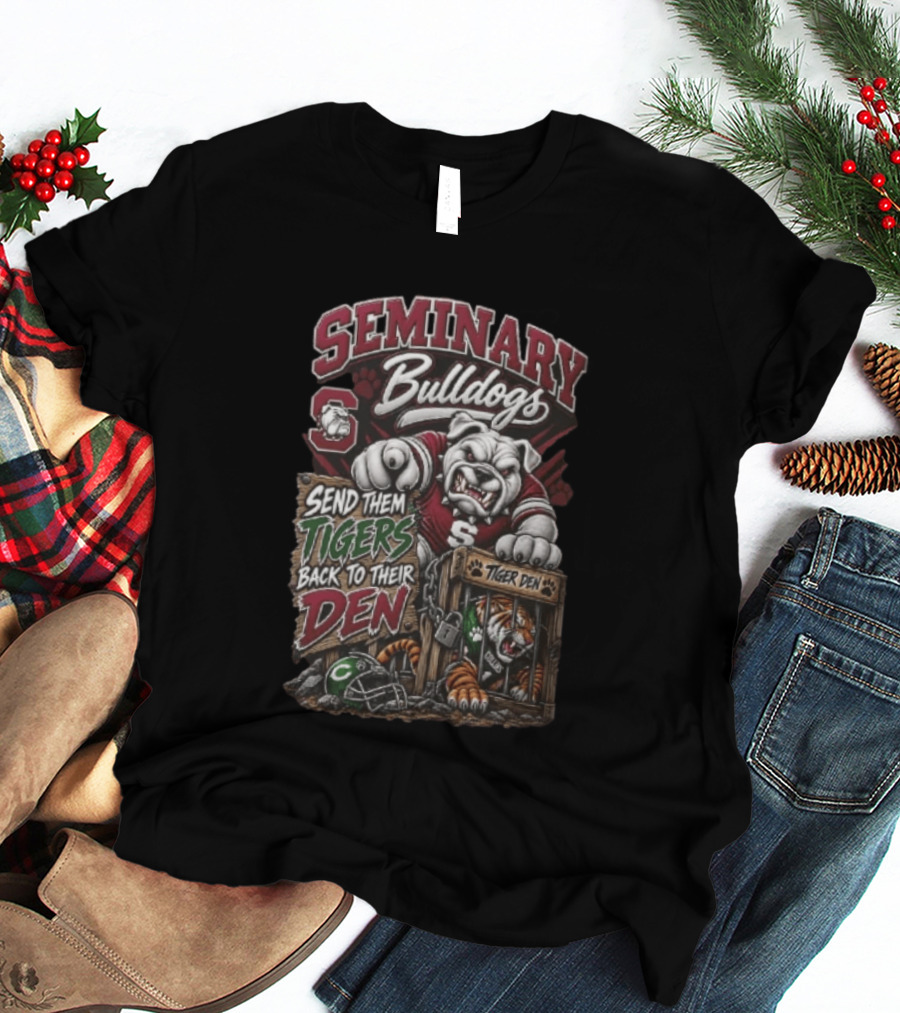 Seminary Bulldogs Send Them Tigers Back To Their Den Tiger Den T-Shirt