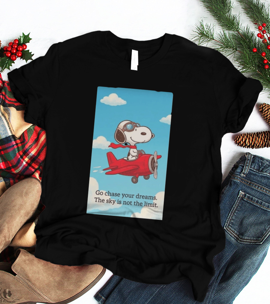 Snoopy Pilot Adventure Go Chase Your Dreams The Sky Is Not The Limit T-Shirt
