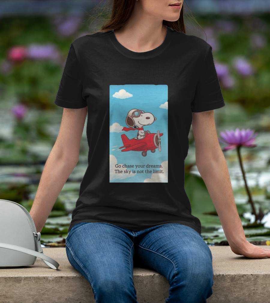 Snoopy Pilot Adventure Go Chase Your Dreams The Sky Is Not The Limit T-Shirt